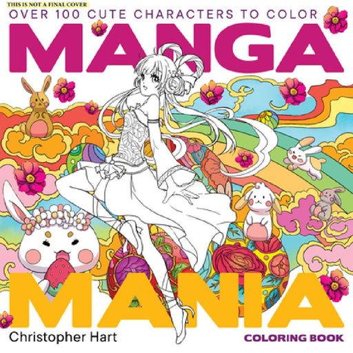Manga Mania Coloring Book: Over 100 Cute Characters to Color - Manga and Anime Coloring Book for Adults and Kids by Christopher Hart