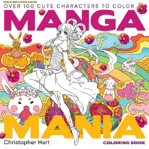 Manga Mania Coloring Book: Over 100 Cute Characters to Color - Manga and Anime Coloring Book for Adults and Kids by Christopher Hart