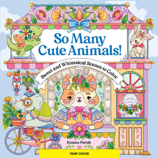 So Many Cute Animals!: Sweet & Whimsical Scenes to Color  by Kimma Parish