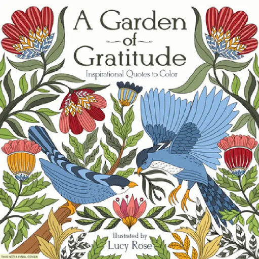 A Garden of Gratitude: Inspirational Quotes to Color, Heal, and Empower by Rose, Lucy