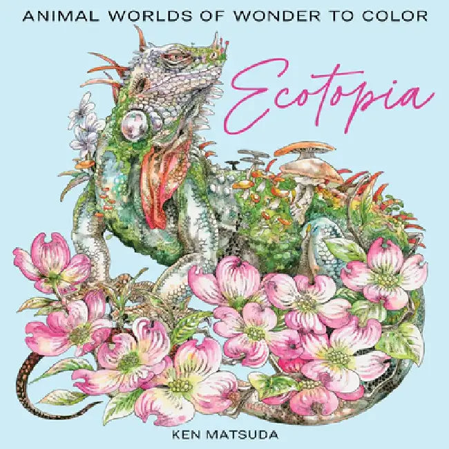Ecotopia: Color a World of Wonder 