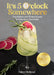 It's 5 O'Clock Somewhere: The Global Guide to Fabulous Cocktails by Mullaney, Colleen