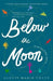 Below the Moon: The 8th Island Trilogy, Book 2, a Novel by Alexis Marie Chute