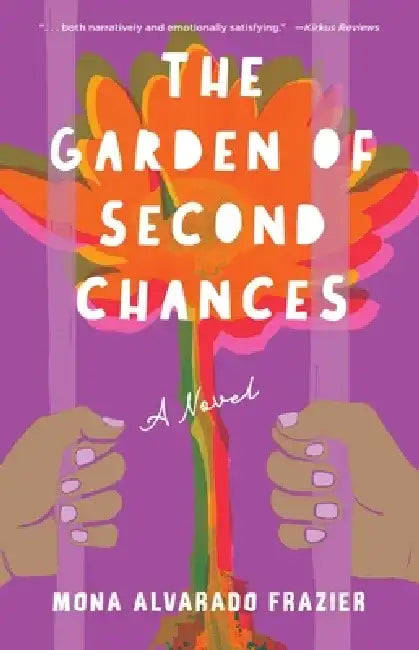 The Garden of Second Chances by Mona Alvarado Frazier