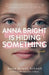 Anna Bright Is Hiding Something by Susie Orman Schnall