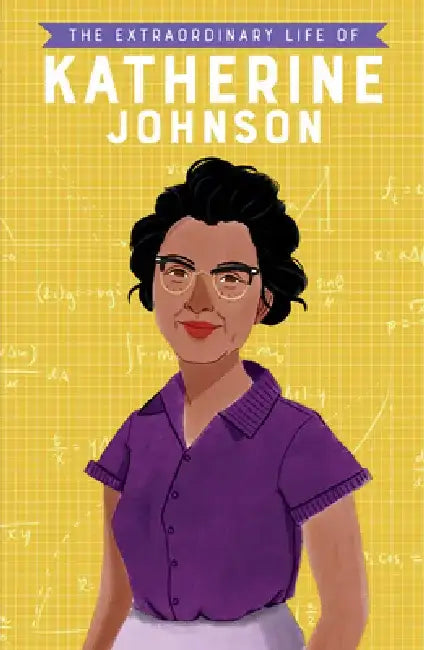 The Extraordinary Life of Katherine Johnson by Devika Jina
