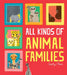 All Kinds of Animal Families by Sophy Henn