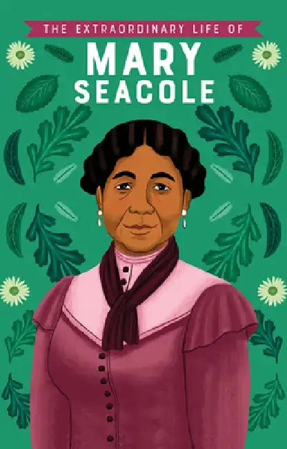 The Extraordinary Life of Mary Seacole by Naida Redgrave