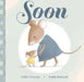 Soon by Libby Gleeson