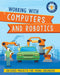 Working with Computers and Robotics by Sonya Newland