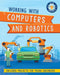 Working with Computers and Robotics by Sonya Newland