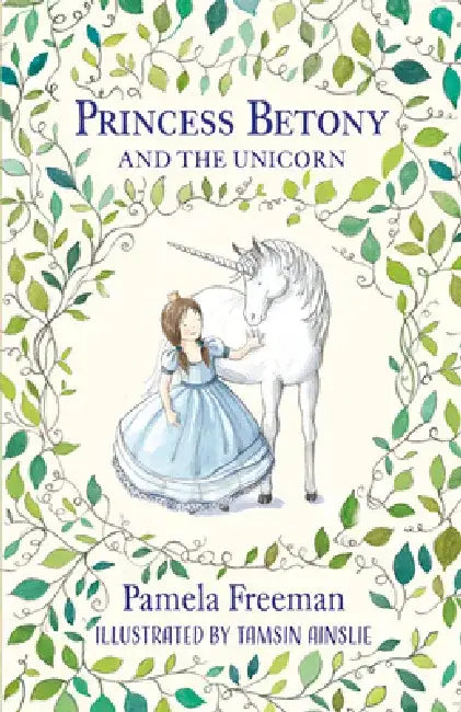 Princess Betony and the Unicorn by Pamela Freeman