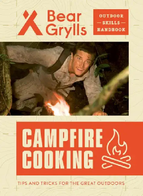 Campfire Cooking by Bear Grylls