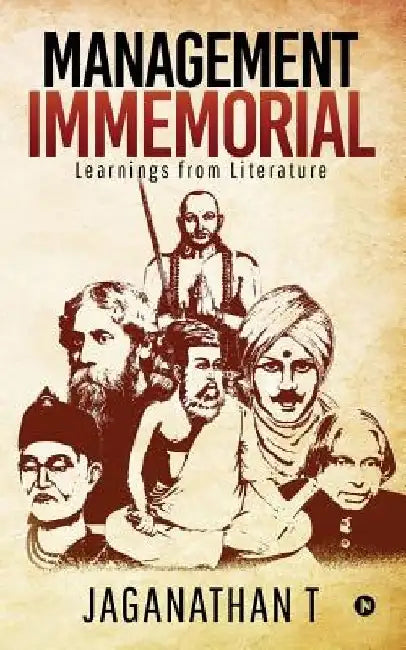 Management Immemorial: Learnings from Literature by Jaganathan T.