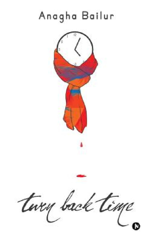 Turn Back Time by Anagha Bailur