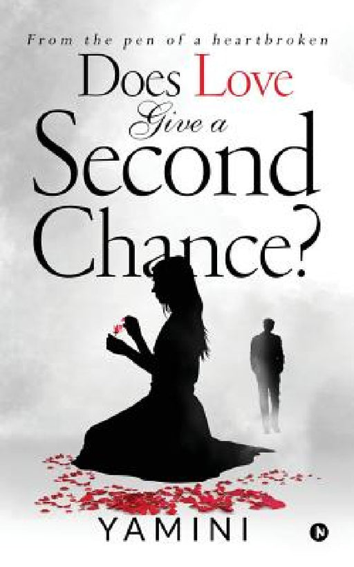 Does Love Give A Second Chance?: From the Pen of a Heartbroken by Yamini