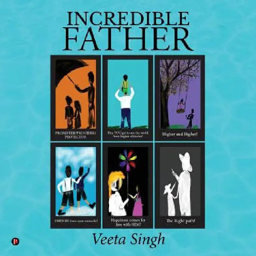 Increadible Father by Veeta Singh