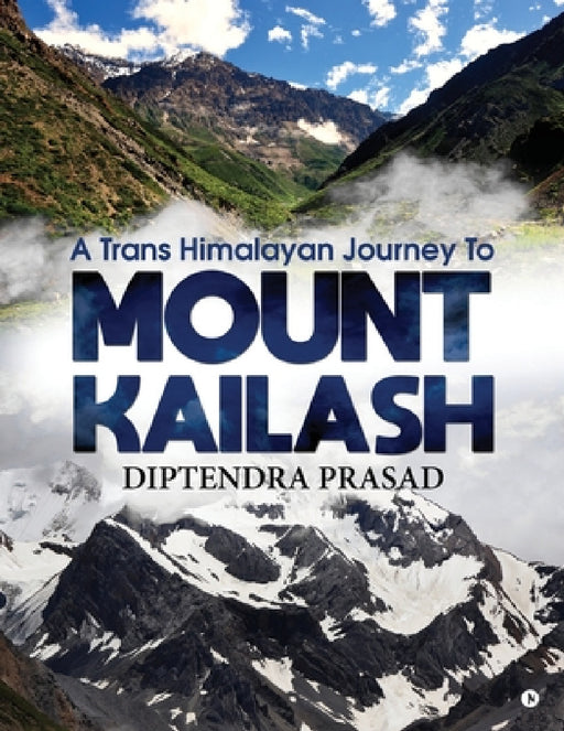 A trans Himalayan journey to Mount Kailash by Diptendra Prasad