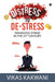 Distress to De-Stress: Managing Stress in the 21st Century by Vikas Kakwani
