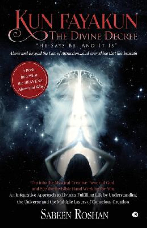 Kun Fayakun - The Divine Decree by Sabeen Roshan
