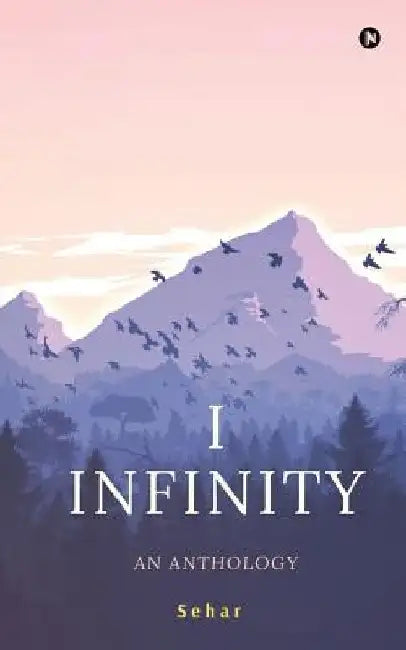 I Infinity: An Anthology by Sehar