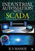 Industrial Automation with SCADA: Concepts, Communications and Security by K. S. Manoj