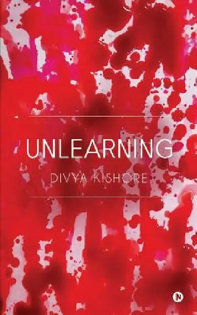 Unlearning by Divya Kishore