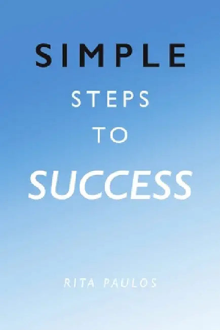 Simple Steps to Success by Rita Paulos