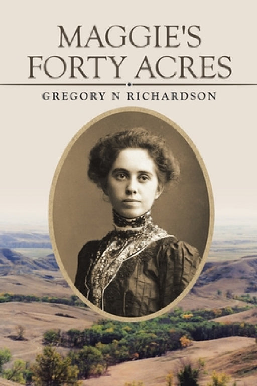 Maggie's Forty Acres by Gregory N. Richardson