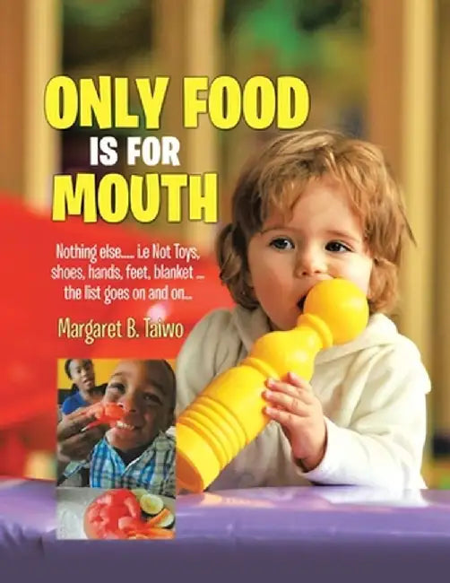 Only Food Is For Mouth by Taiwo, Margaret B.