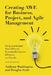 Creating AWE for Business, Project, and Agile Management: Using Accelerated Work Effort to Dramatically Improve Efficiency and Results by Anthony Washington