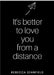 It's better to love you from a distance by Rebecca Stanfield