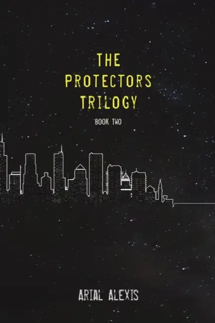 The Protectors Trilogy: Book Two by Arial Alexis