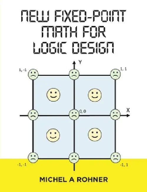 New Fixed-Point Math for Logic Design by Michel a. Rohner