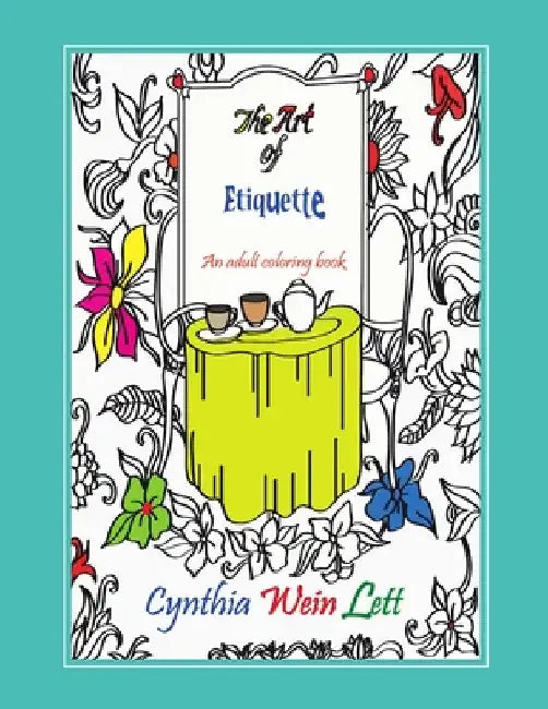 The Art of Etiquette: An adult coloring book by Cynthia Wein Lett