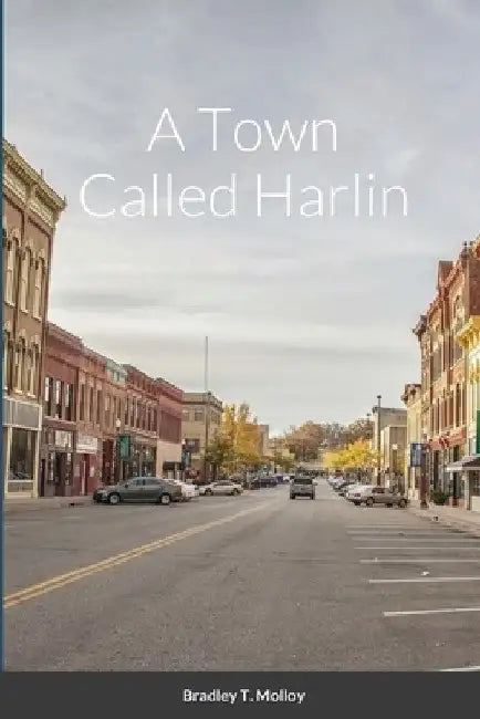 A Town Called Harlin by Bradley Molloy