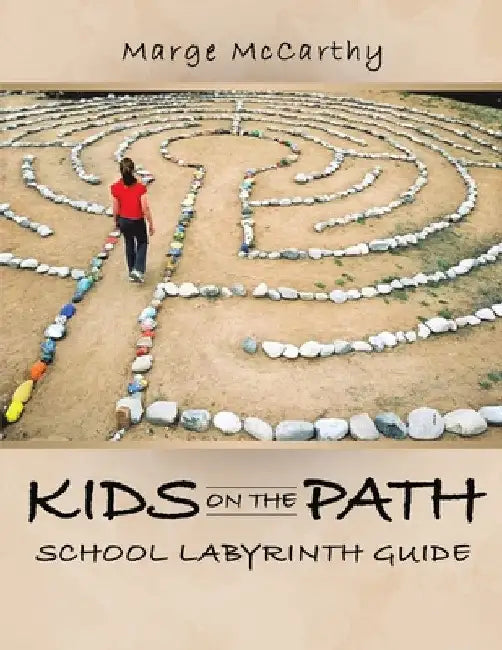 Kids on the Path: School Labyrinth Guide by Marge McCarthy