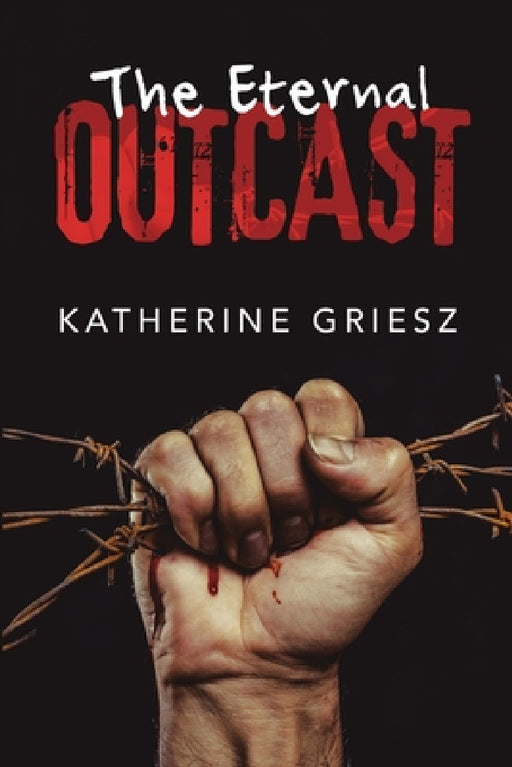 The Eternal Outcast by Katherine Griesz