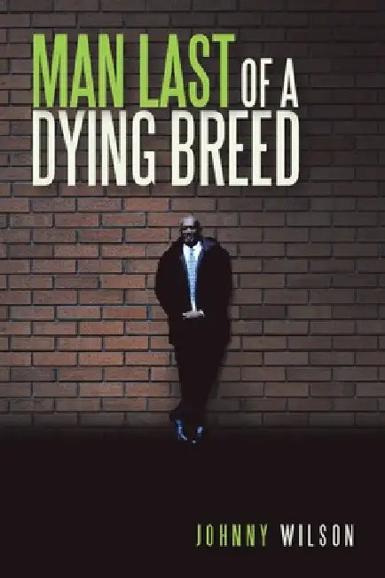 Man Last of a Dying Breed by Johnny Wilson
