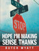Hope I'm Making Sense, Thanks by Butch Wyatt