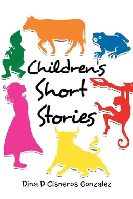 Children's Short Stories by Dina D. Cisneros Gonzalez