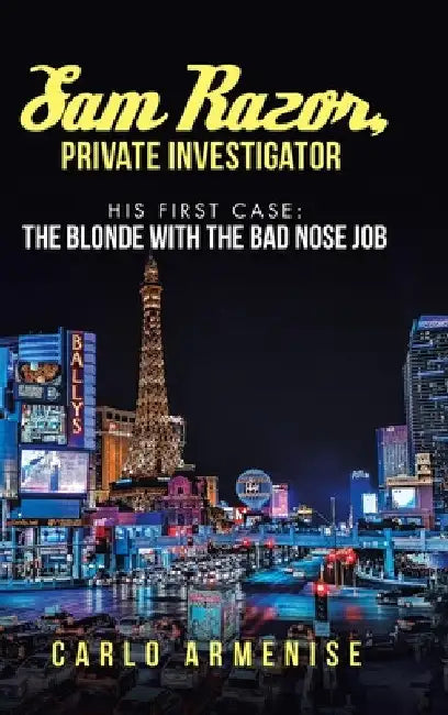 Sam Razor, Private Investigator: His First Case: The Blonde with the Bad Nose Job by Carlo Armenise