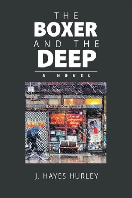 The Boxer and the Deep by J. Hayes Hurley