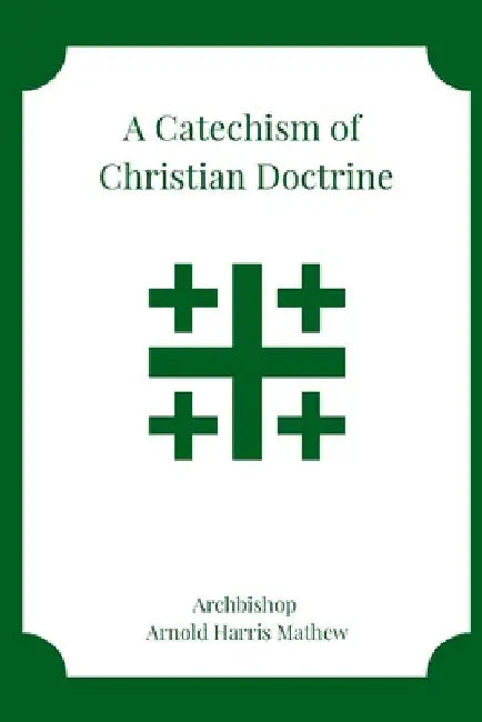 A Catechism of Christian Doctrine by Arnold Harris Mathew