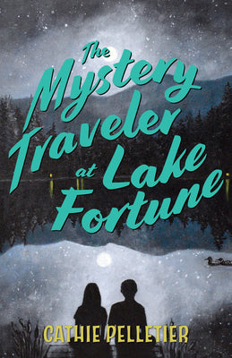 The Mystery Traveler at Lake Fortune by Cathie Pelletier