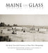 Maine on Glass: The Early Twentieth Century in Glass Plate Photography by W. H. Bunting