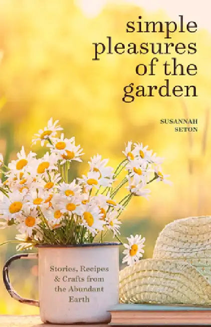 Simple Pleasures of the Garden by Susannah Seton