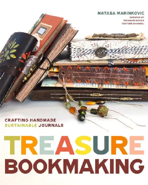 Treasure Book Making: Crafting Handmade Sustainable Journals (Create Diary DIYs and Papercrafts without Bookbinding Tools) by Natasa Marinkovic