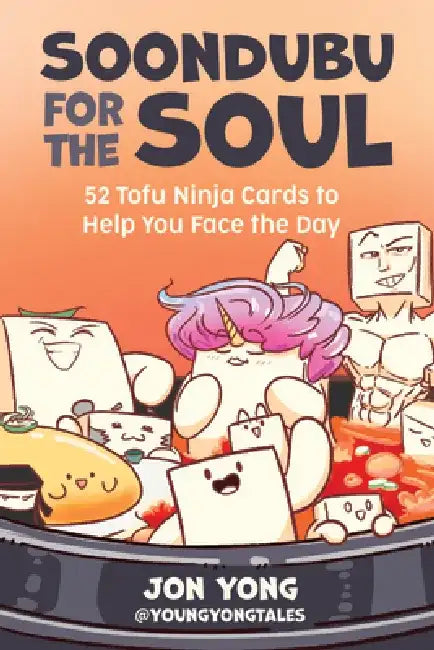 Soondubu for the Soul: 52 Fun-Filled Tofu Cards to Help You Face the Day (New Age Self-Help, Mental Health) by Jon Yong