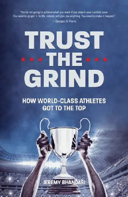 Trust the Grind: How World-Class Athletes Got to the Top (Motivational Book for Teens, Gift for Teen Boys, Teen and Young Adult Footbal by Jeremy Bhandari